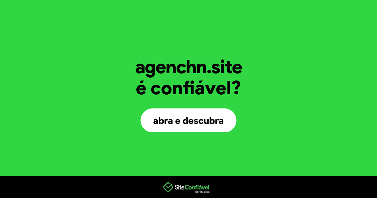 O site agenchn.site é confiável?