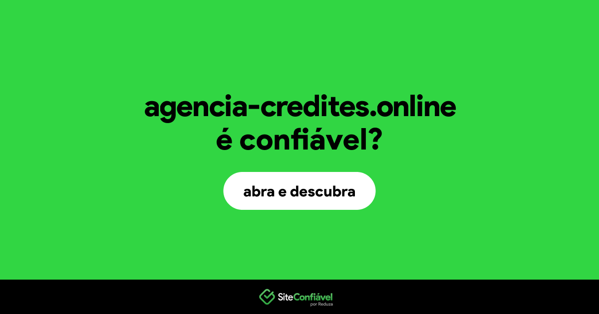 O site agencia-credites.online é confiável?