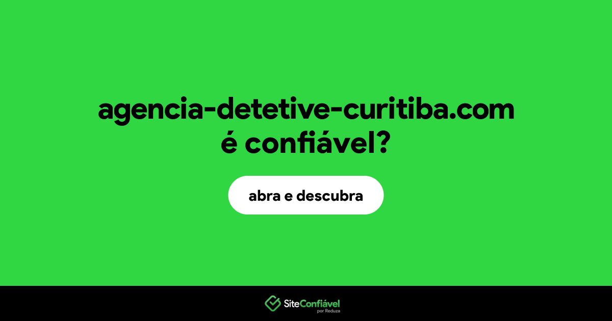 O site agencia-detetive-curitiba.com é confiável?