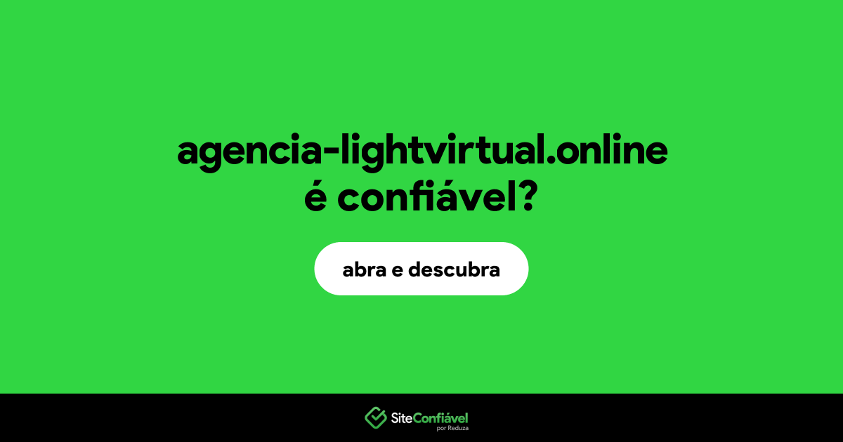 O site agencia-lightvirtual.online é confiável?