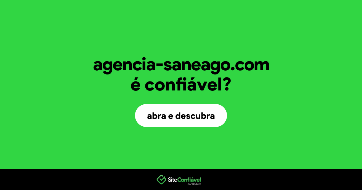 O site agencia-saneago.com é confiável?