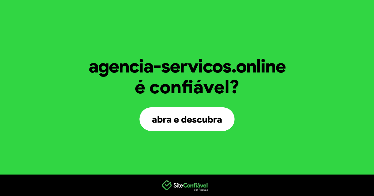 O site agencia-servicos.online é confiável?