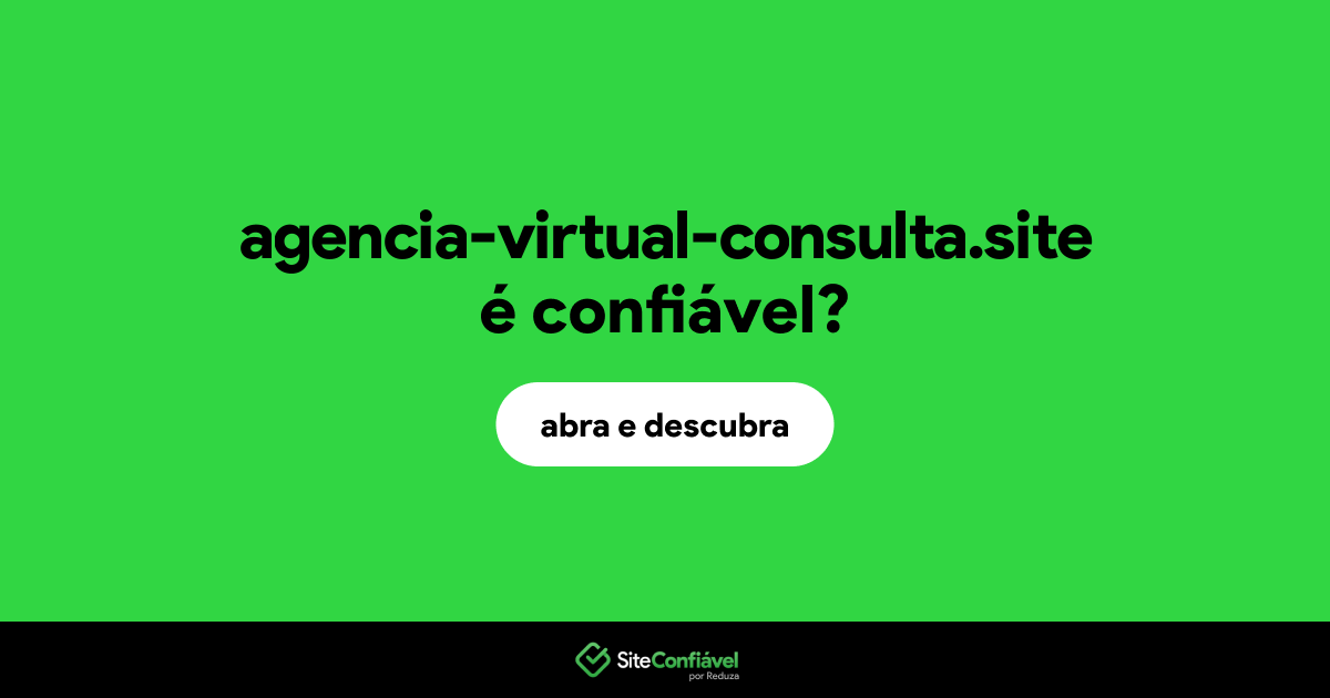 O site agencia-virtual-consulta.site é confiável?