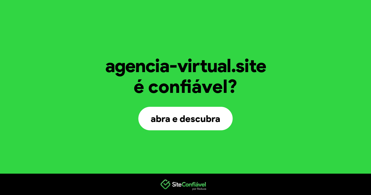 O site agencia-virtual.site é confiável?