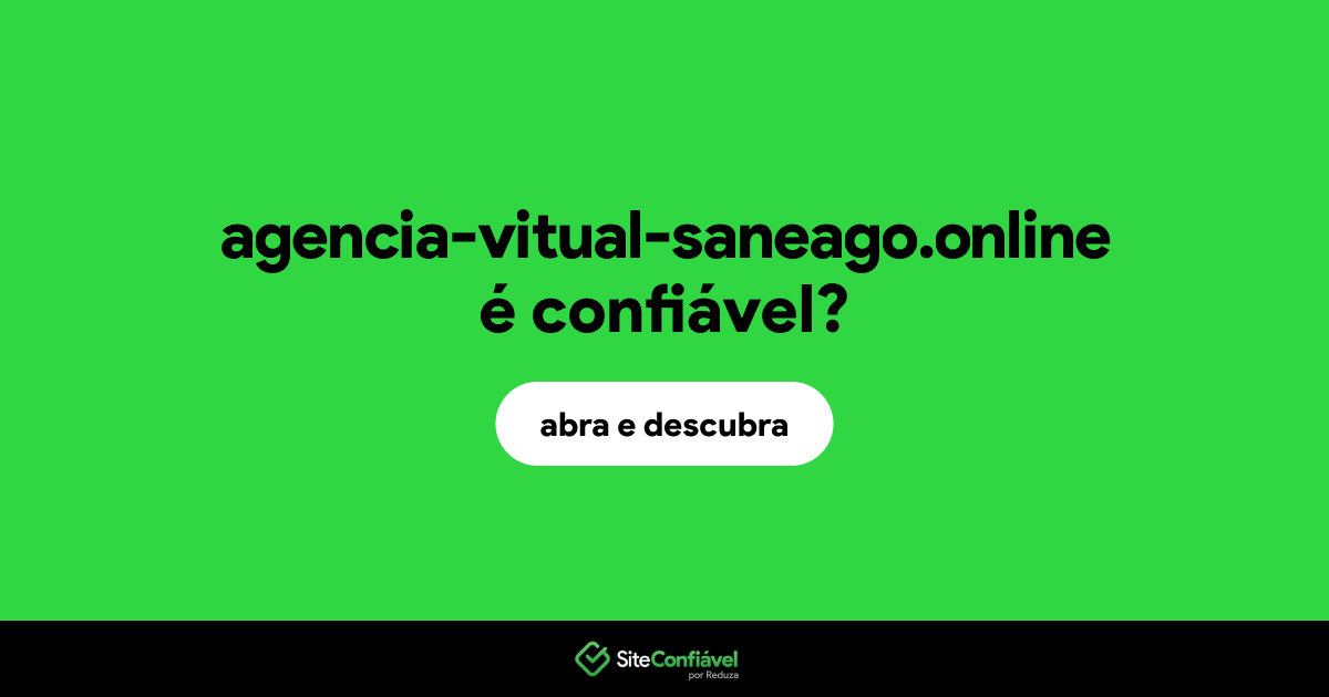 O site agencia-vitual-saneago.online é confiável?