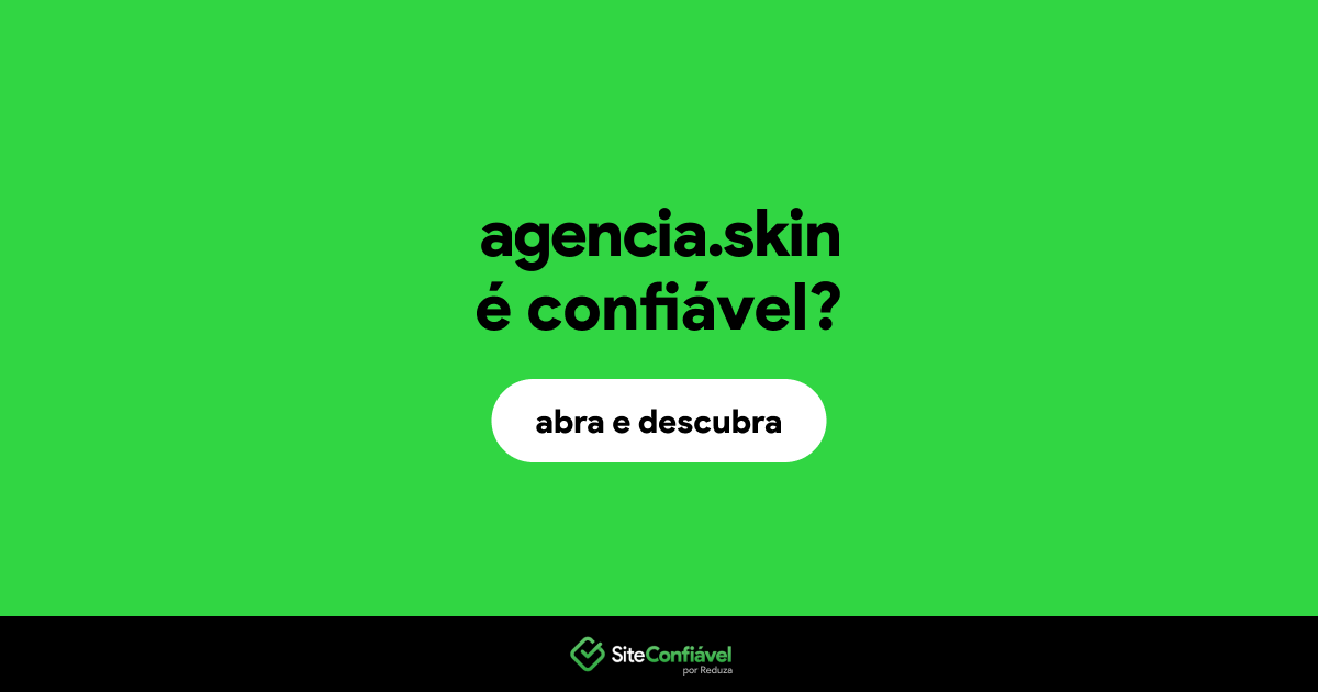 O site agencia.skin é confiável?