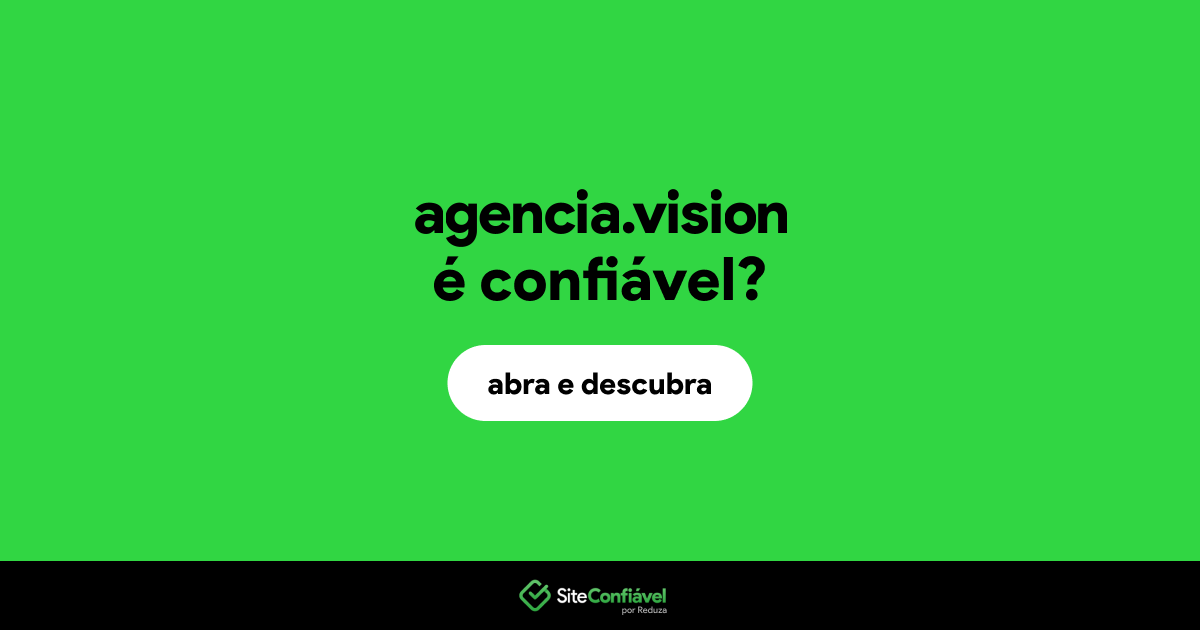 O site agencia.vision é confiável?