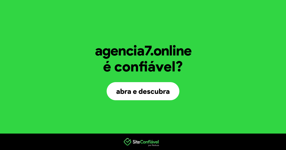 O site agencia7.online é confiável?