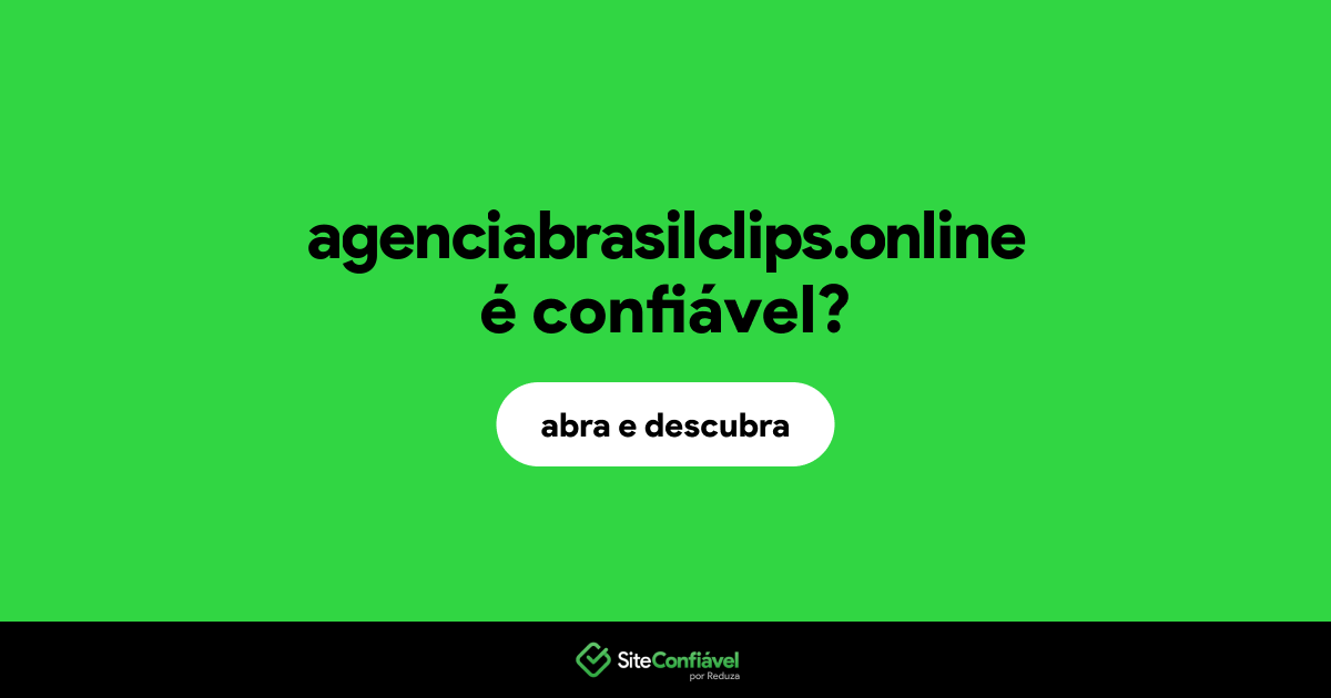 O site agenciabrasilclips.online é confiável?