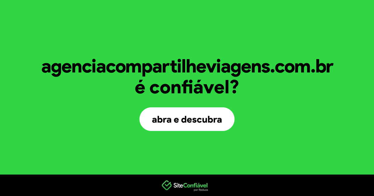 O site agenciacompartilheviagens.com.br é confiável?