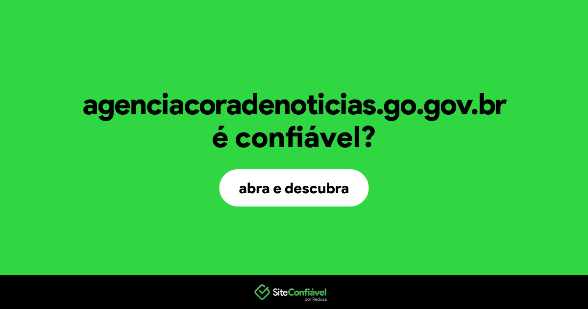 O site agenciacoradenoticias.go.gov.br é confiável?