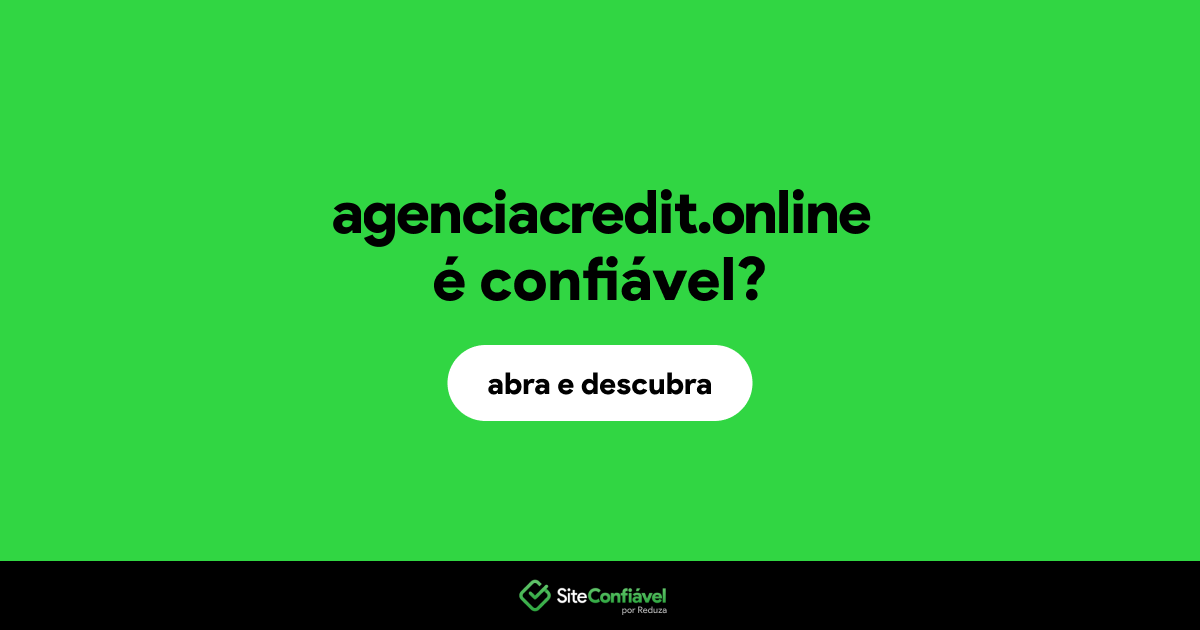 O site agenciacredit.online é confiável?