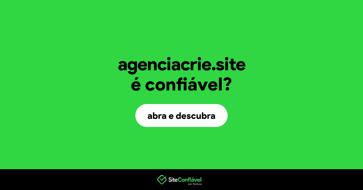 O site agenciacrie.site é confiável?