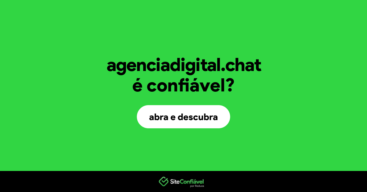O site agenciadigital.chat é confiável?