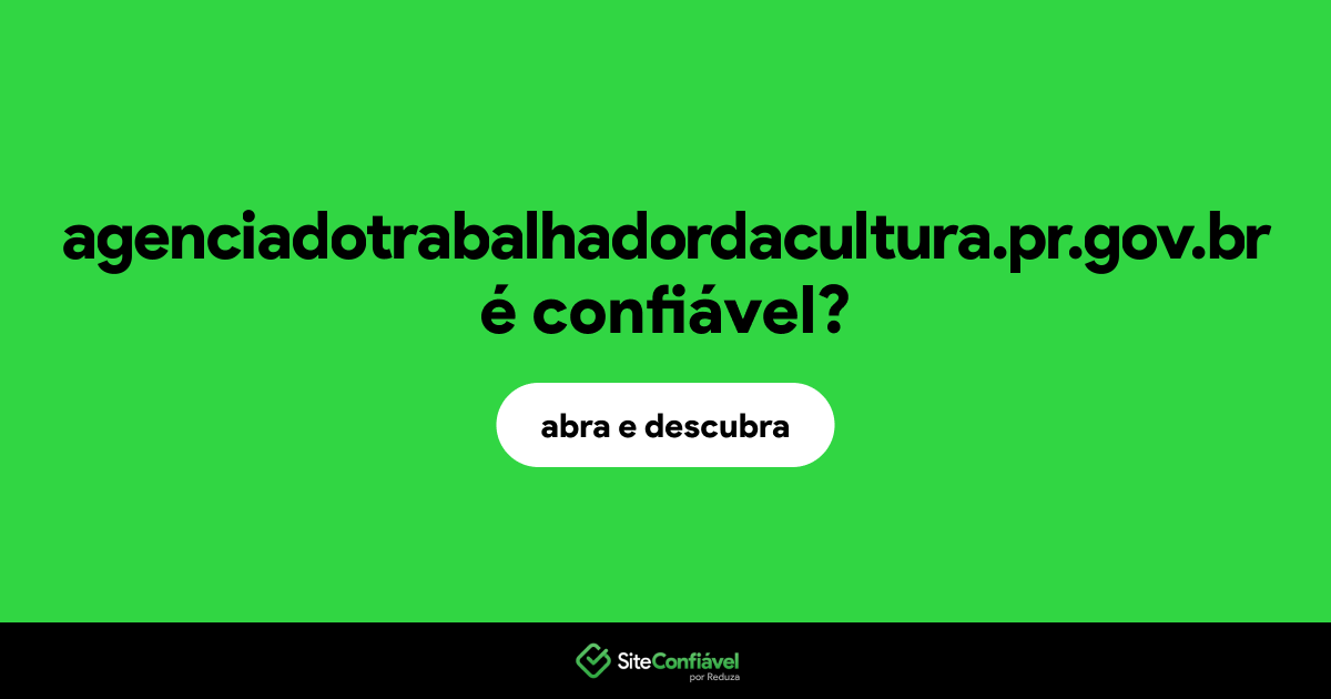 O site agenciadotrabalhadordacultura.pr.gov.br é confiável?