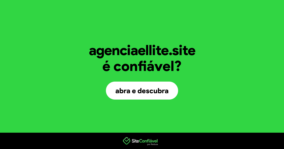 O site agenciaellite.site é confiável?