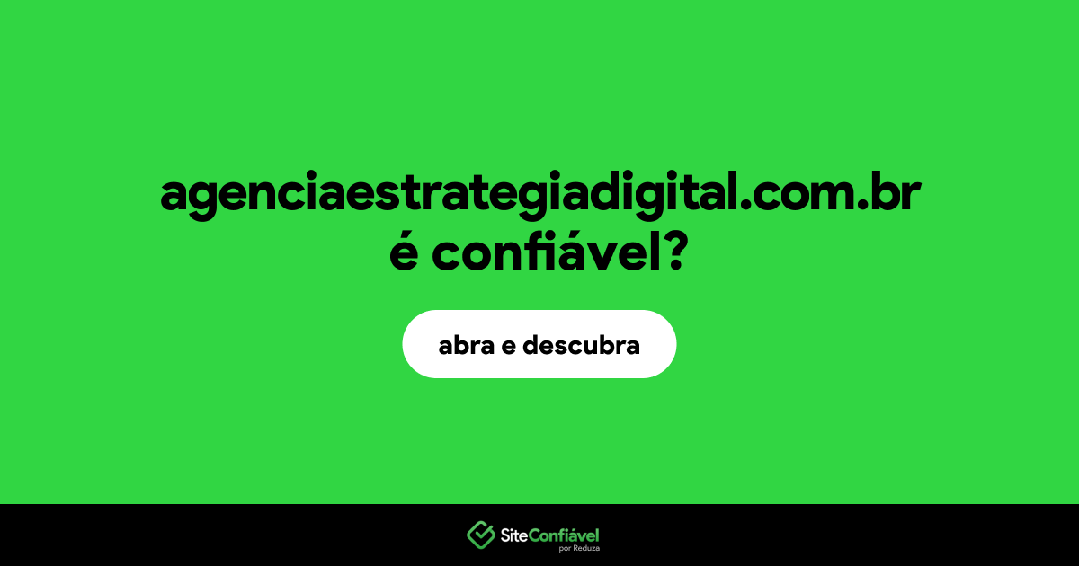 O site agenciaestrategiadigital.com.br é confiável?