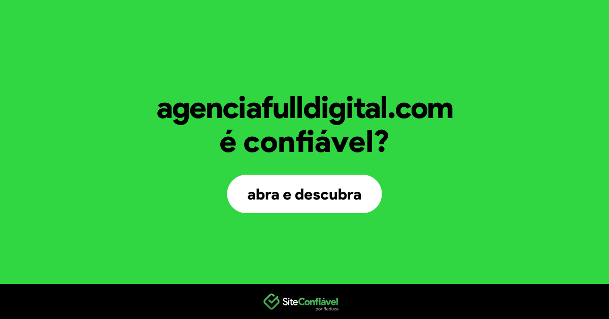 O site agenciafulldigital.com é confiável?