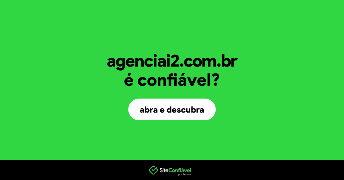 O site agenciai2.com.br é confiável?