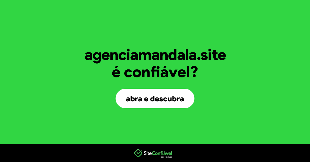 O site agenciamandala.site é confiável?