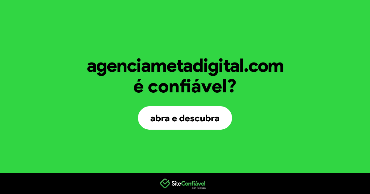 O site agenciametadigital.com é confiável?
