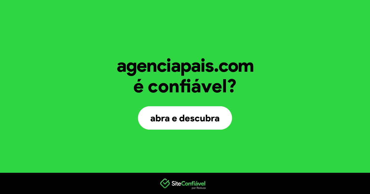 O site agenciapais.com é confiável?