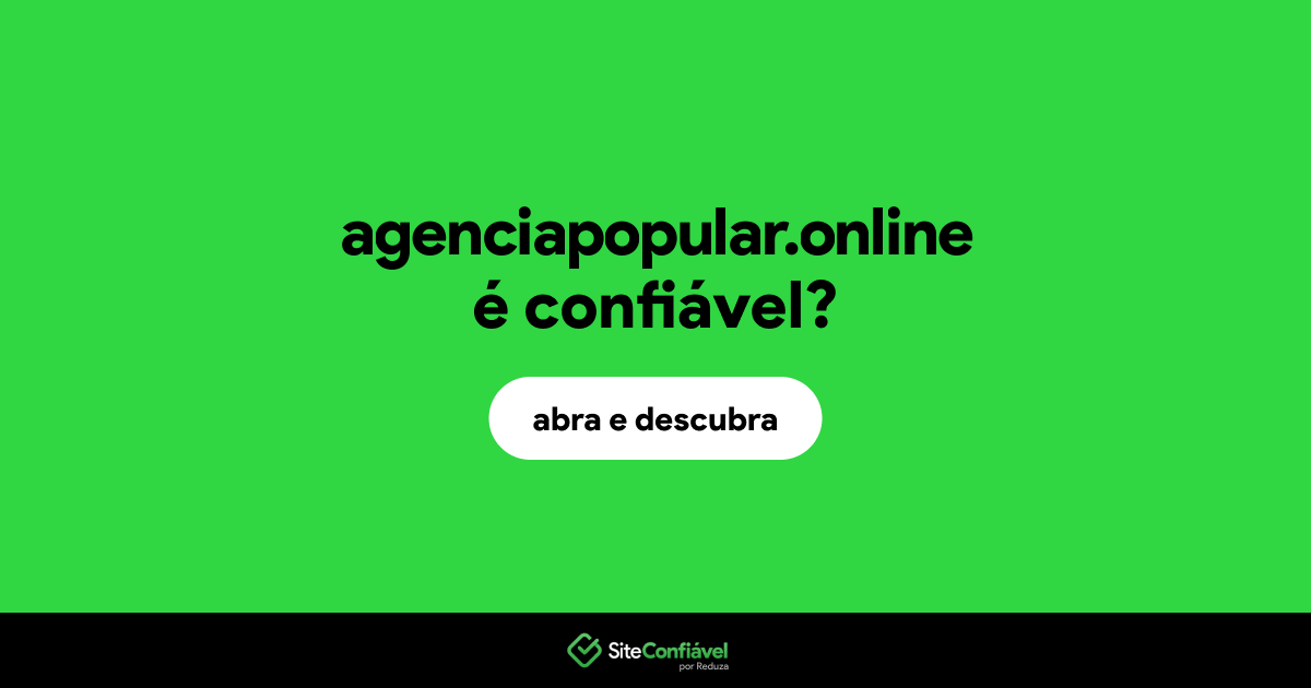 O site agenciapopular.online é confiável?