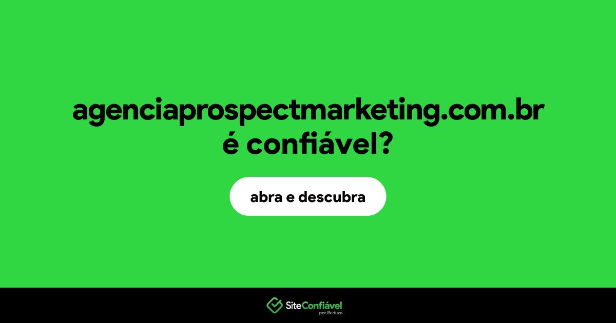 O site agenciaprospectmarketing.com.br é confiável?