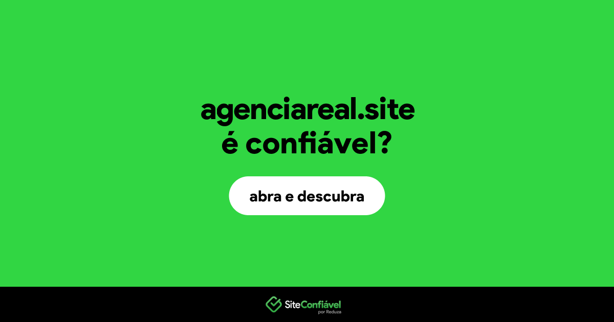 O site agenciareal.site é confiável?
