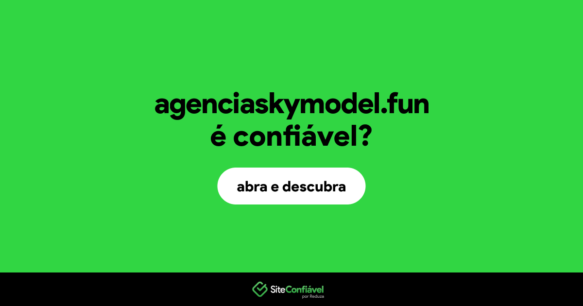 O site agenciaskymodel.fun é confiável?