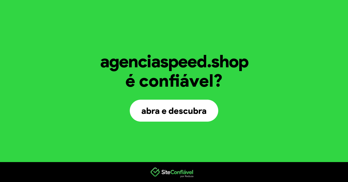 O site agenciaspeed.shop é confiável?