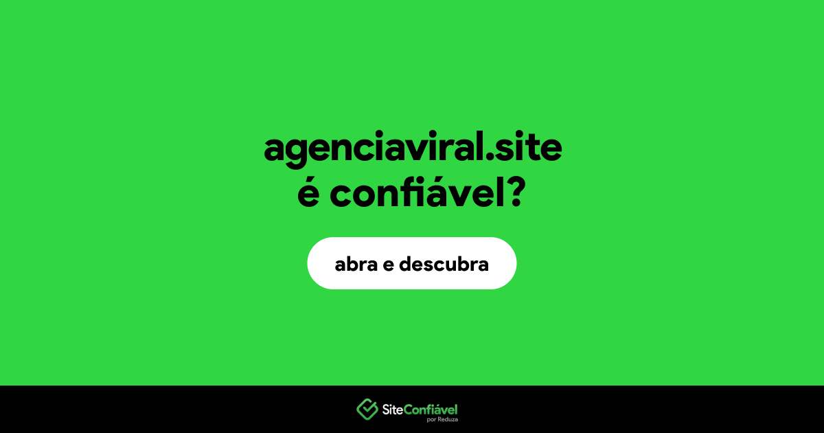 O site agenciaviral.site é confiável?