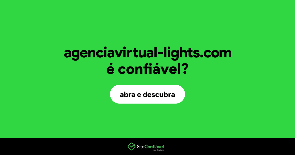 O site agenciavirtual-lights.com é confiável?