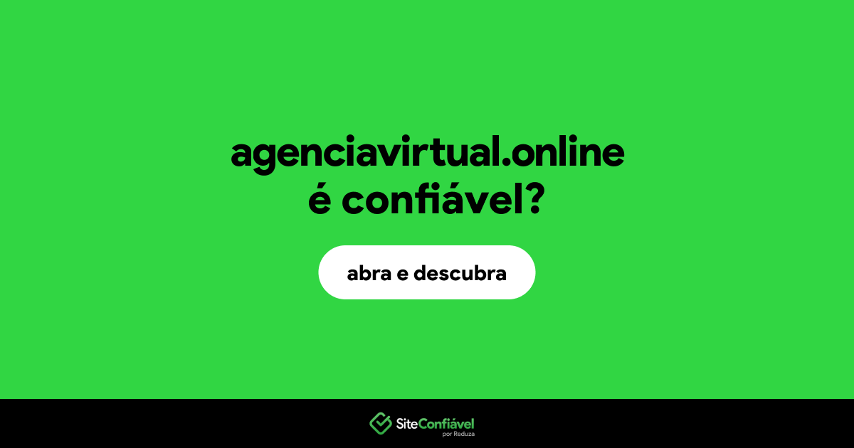 O site agenciavirtual.online é confiável?