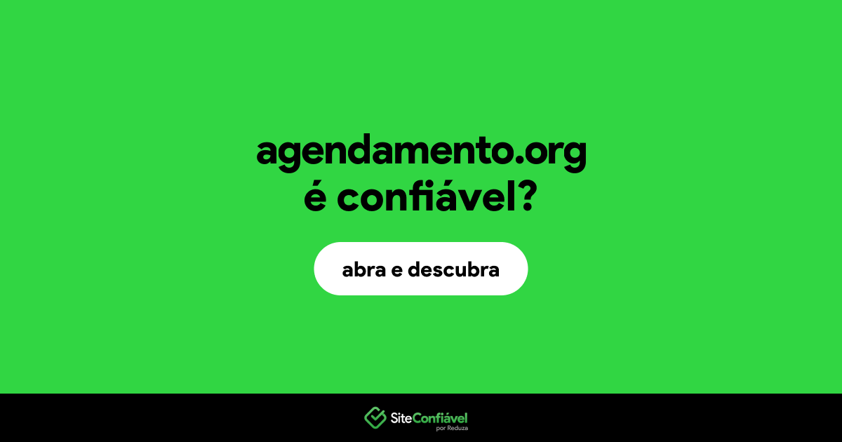 O site agendamento.org é confiável?