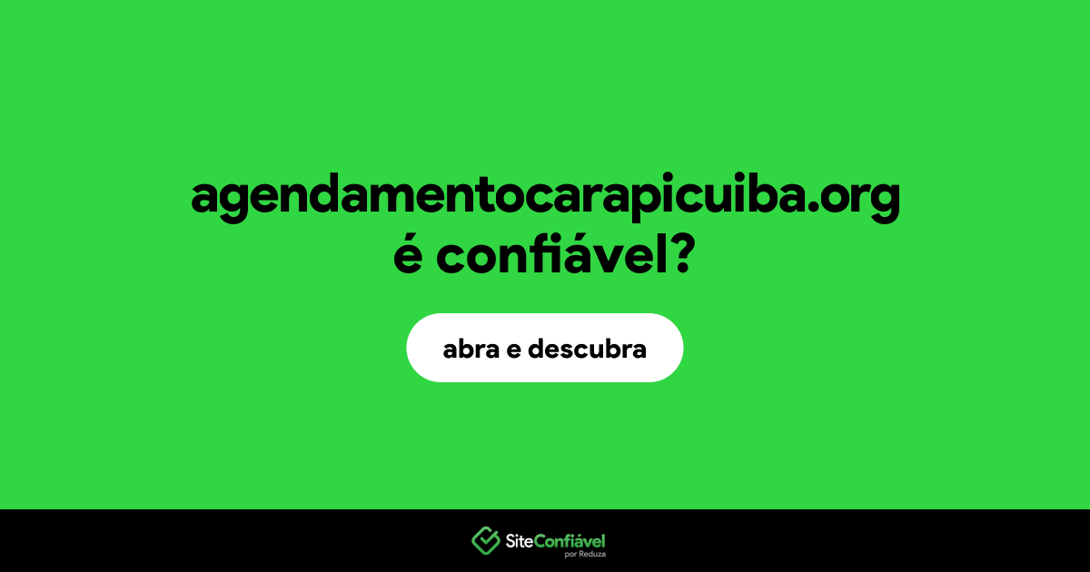 O site agendamentocarapicuiba.org é confiável?