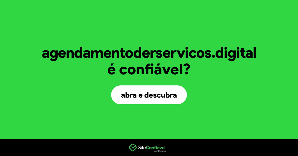 O site agendamentoderservicos.digital é confiável?