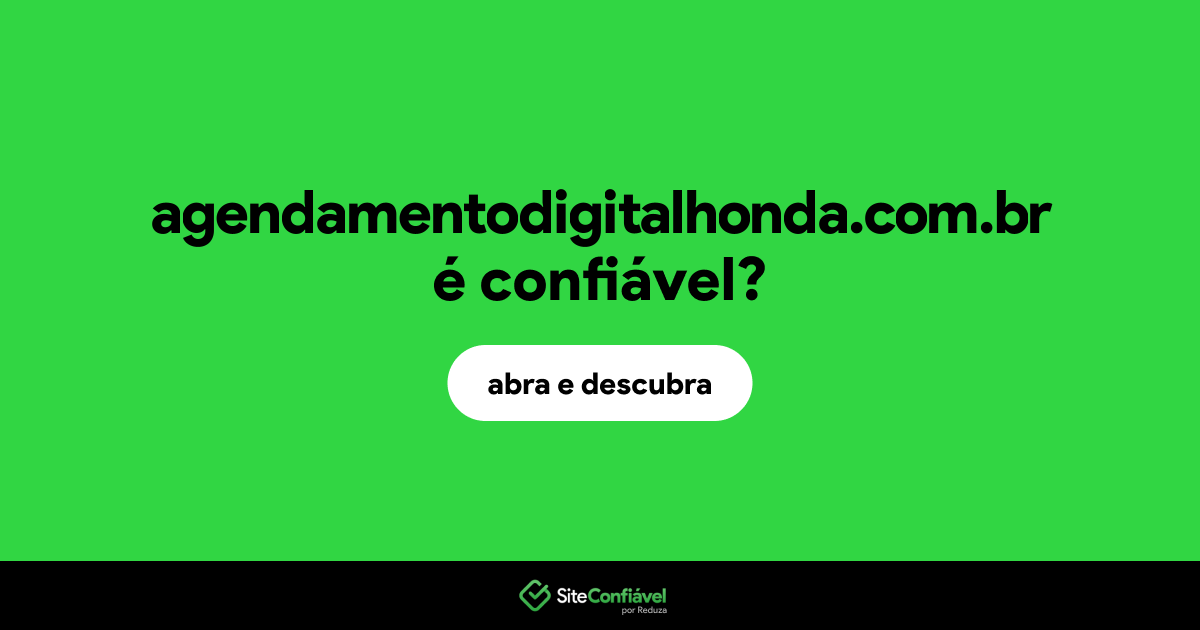 O site agendamentodigitalhonda.com.br é confiável?