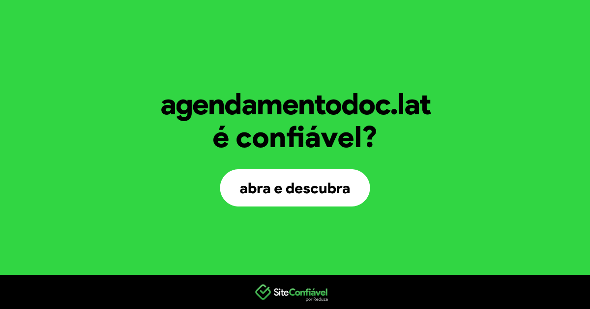 O site agendamentodoc.lat é confiável?