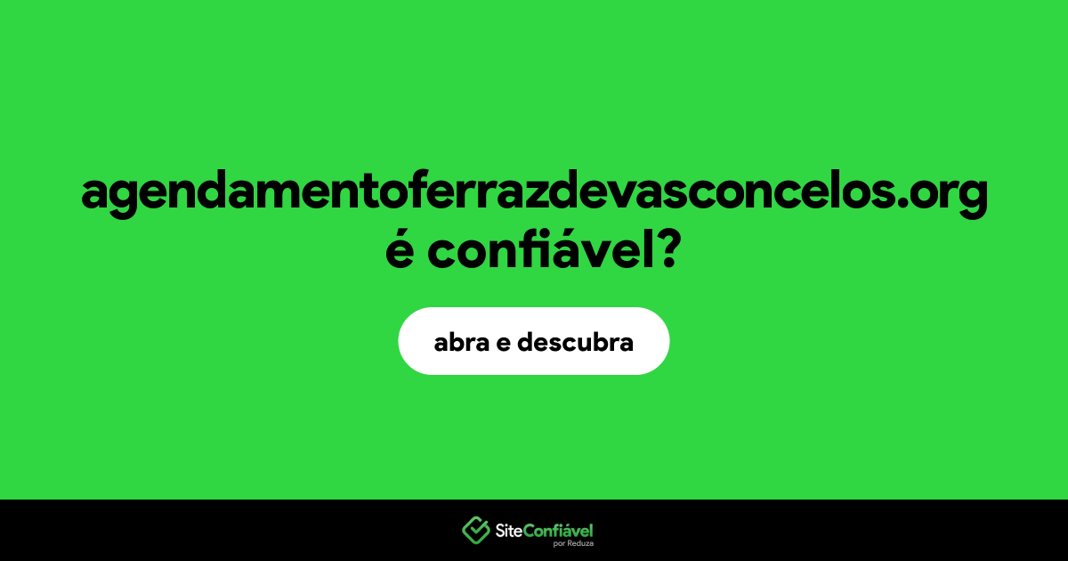 O site agendamentoferrazdevasconcelos.org é confiável?