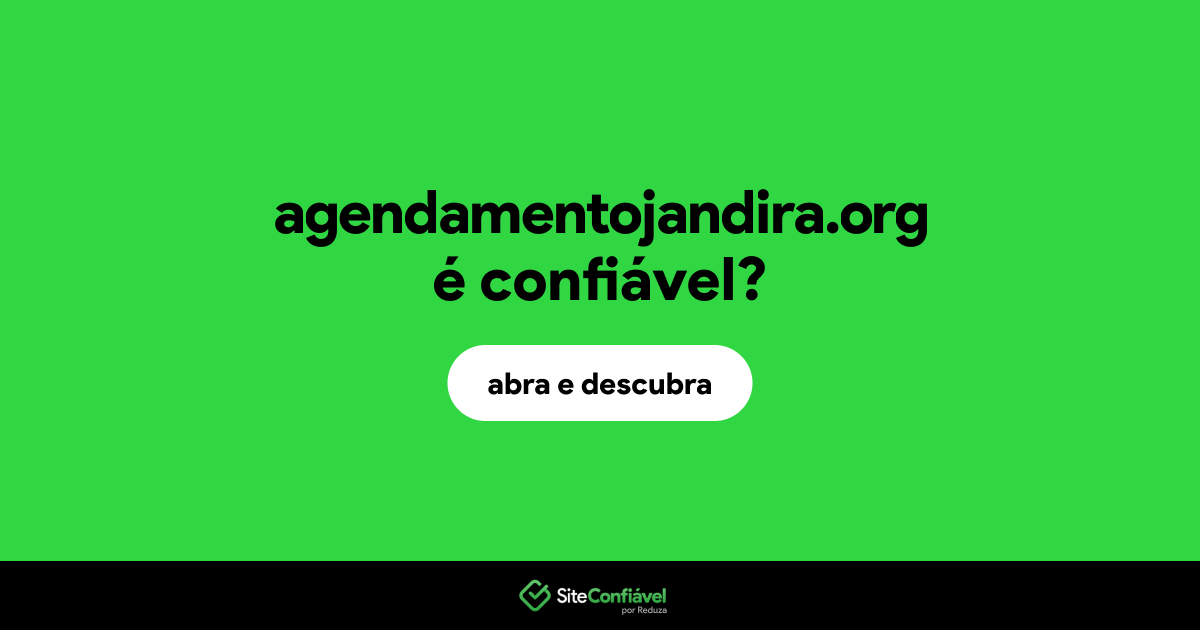 O site agendamentojandira.org é confiável?