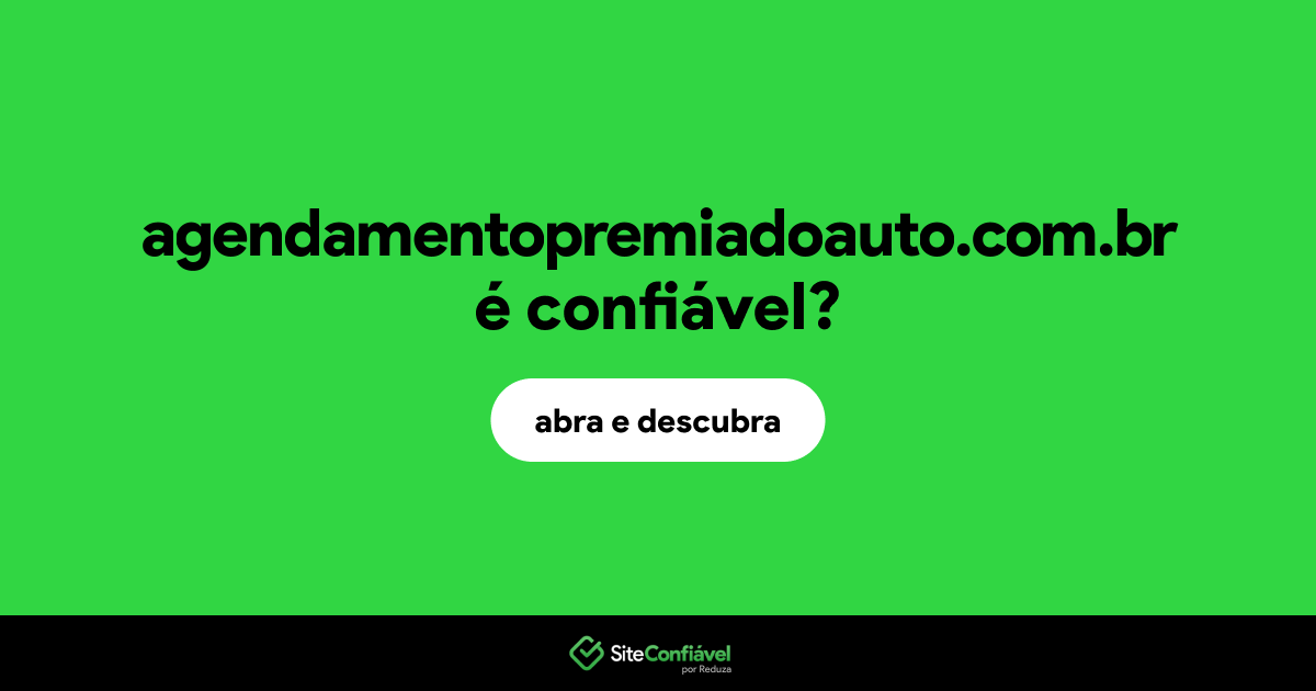 O site agendamentopremiadoauto.com.br é confiável?