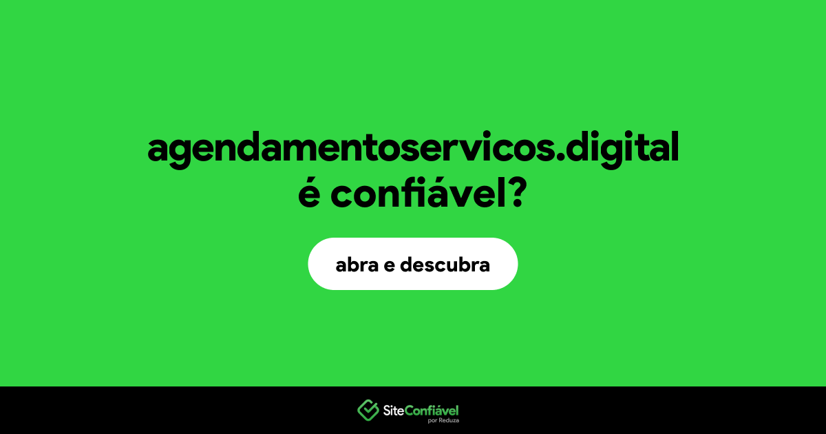 O site agendamentoservicos.digital é confiável?
