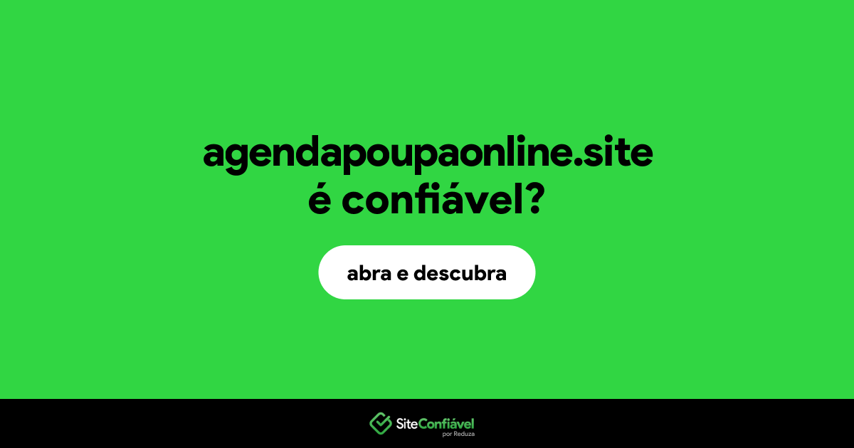 O site agendapoupaonline.site é confiável?