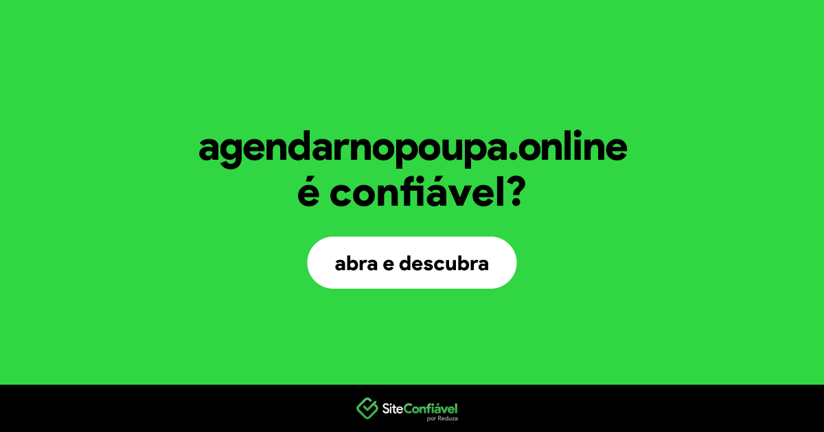 O site agendarnopoupa.online é confiável?