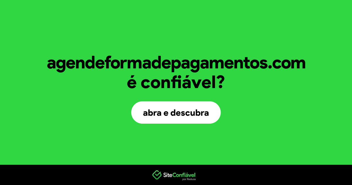 O site agendeformadepagamentos.com é confiável?