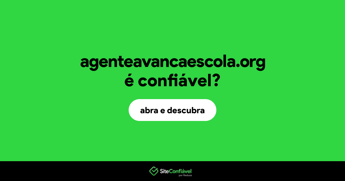 O site agenteavancaescola.org é confiável?
