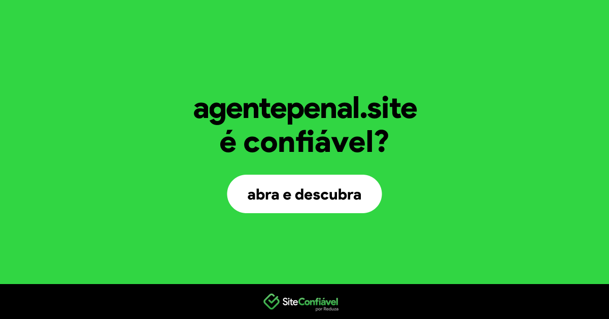 O site agentepenal.site é confiável?