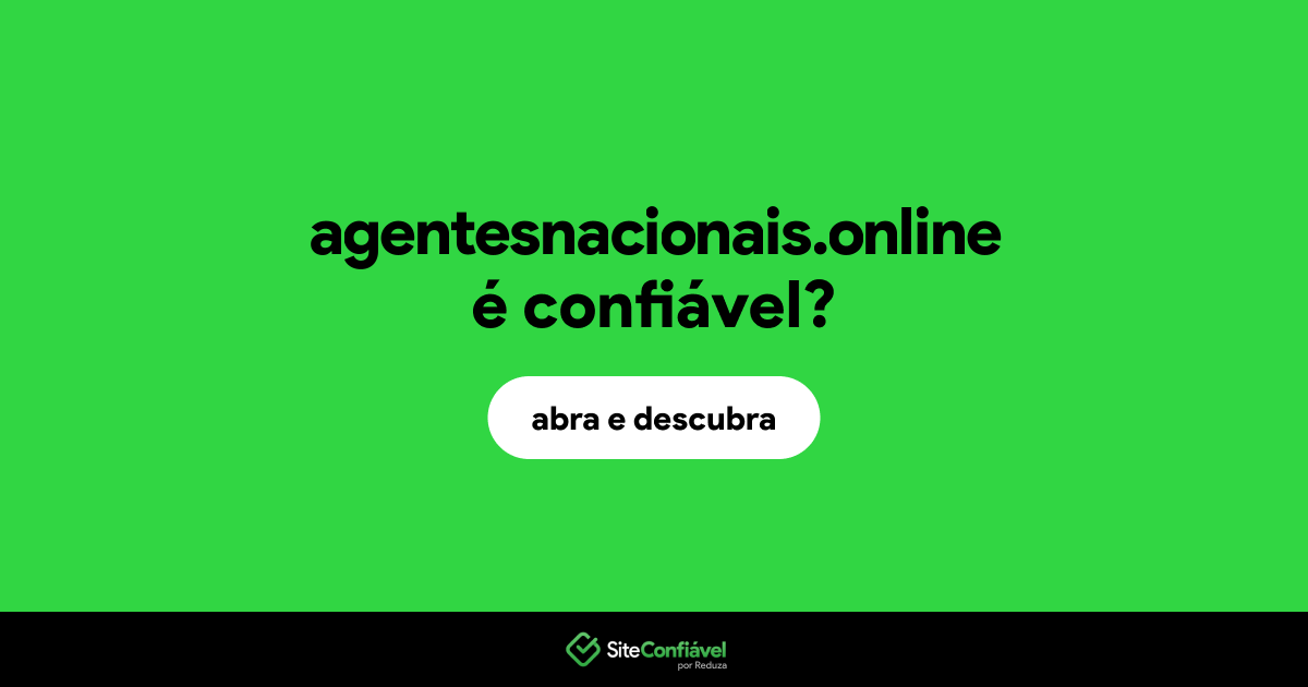O site agentesnacionais.online é confiável?