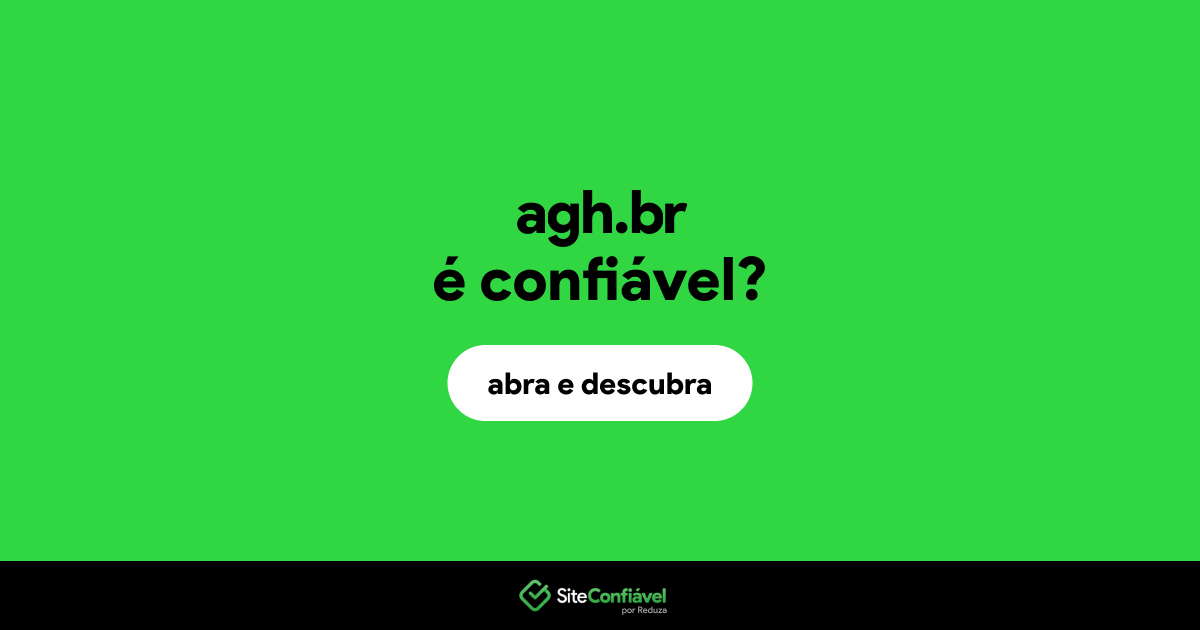 O site agh.br é confiável?